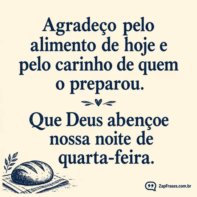 Creme liso com um pequeno pão desenhado em azul na margem.. Arte com a mensagem: Agradeço pelo alimento de hoje e pelo carinho de quem o preparou. Que Deus abençoe nossa noite de quarta-feira.