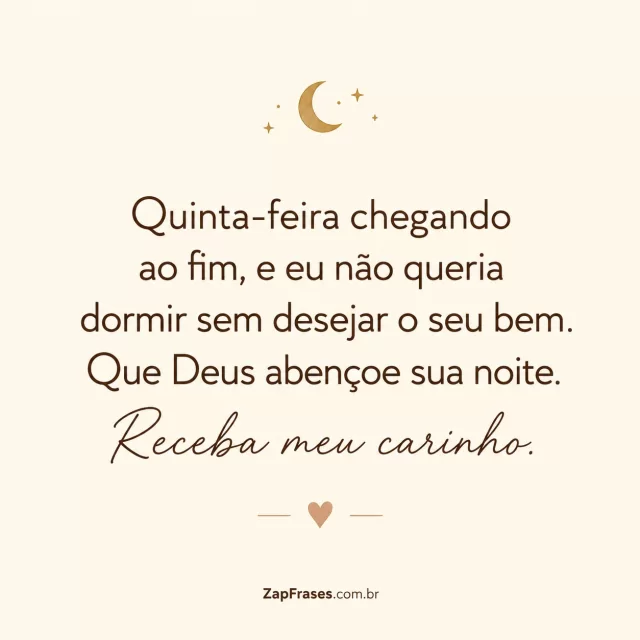 Fundo marfim liso com uma lua pequena no alto e coração mínimo na base.. Arte com a mensagem: Quinta-feira chegando ao fim, e eu não queria dormir sem desejar o seu bem. Que Deus abençoe sua noite. Receba meu carinho.