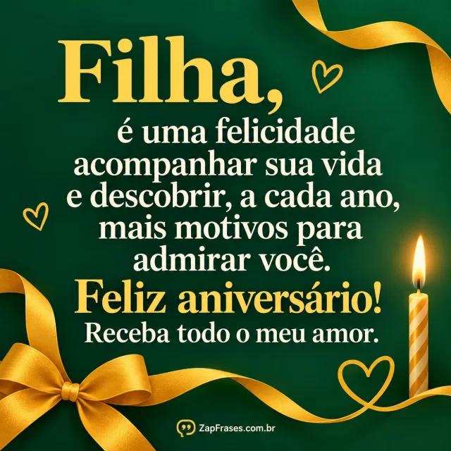 Pequenas formas de laço vela e coração, texto domina composição. Arte com a mensagem: Filha, é uma felicidade acompanhar sua vida e descobrir, a cada ano, mais motivos para admirar você. Feliz aniversário! Receba todo o meu amor.