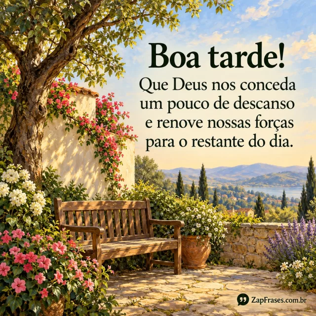 Banco vazio sob árvore, flores e jardim em óleo; texto verde em área clara à direita. Bênção de descanso coerente com o banco.. Arte com a mensagem: Boa tarde! Que Deus nos conceda um pouco de descanso e renove nossas forças para o restante do dia.