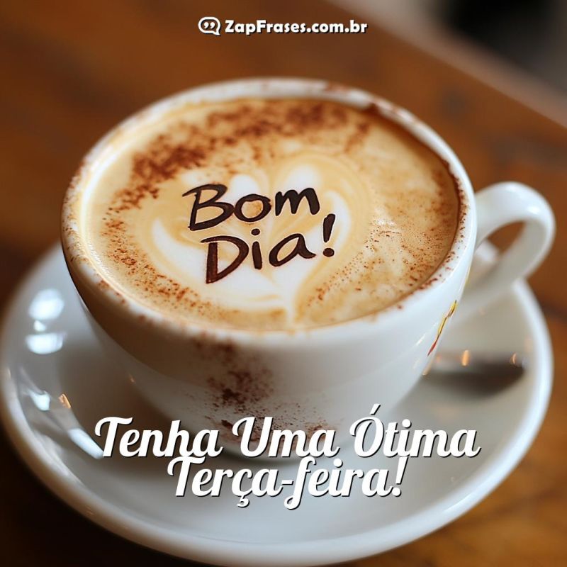 Xícara de cappuccino com mensagem de Bom Dia para terça-feira