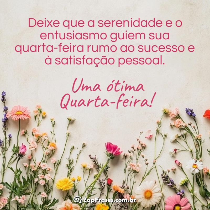 Mensagem de serenidade e entusiasmo para quarta-feira com flores