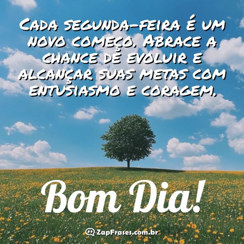 Recomece sua Semana com Coragem: Mensagem de Bom Dia