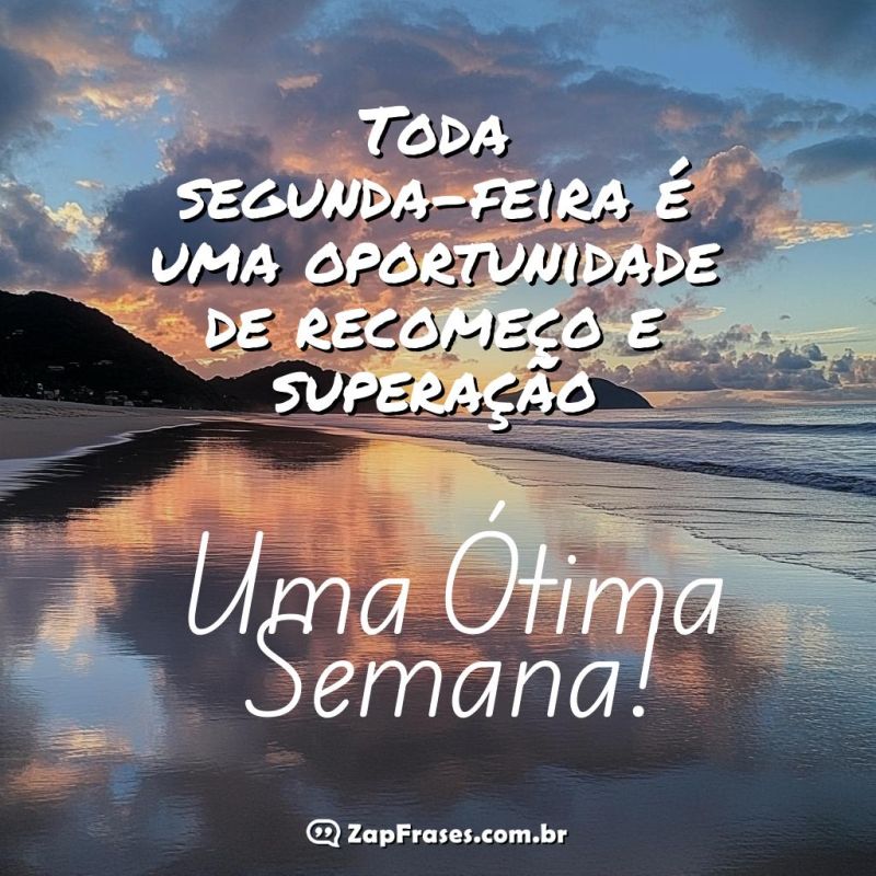 Inicie sua Semana com Motivação: Uma Oportunidade de Recomeço